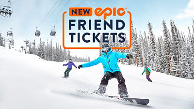New! Epic Friend Tickets