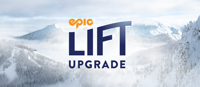 Epic Lift Upgrade